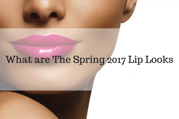 What are The Spring 2017 Lip Looks
