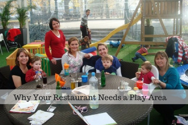 Why Your Restaurant Needs a Play Area