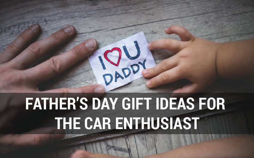Father’s Day Gift Ideas for The Car Enthusiast | Expert Zine