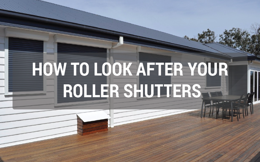 HOW YOU WIll LOOK AFTER YOUR ROLLER SHUTTERS