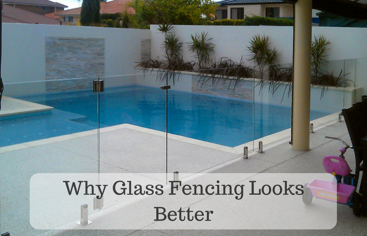 Why Glass Fencing Looks Better