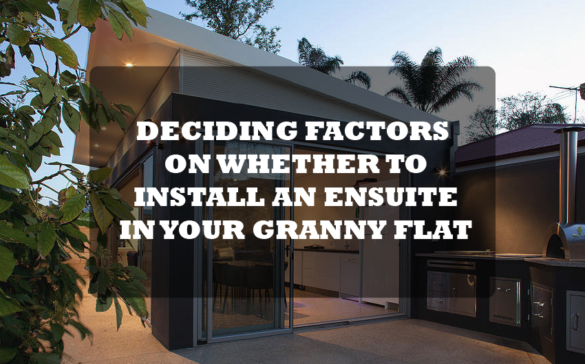 Deciding Factors On Whether to Install an Ensuite in Your Granny Flat