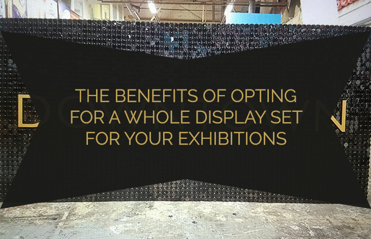 The Benefits of Opting For a Whole Display Set for Your Exhibitions