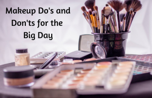 Makeup Do's and Don'ts for the Big Day