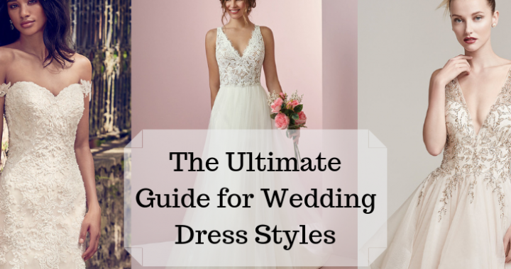 The Ultimate Guide for Wedding Dress Styles